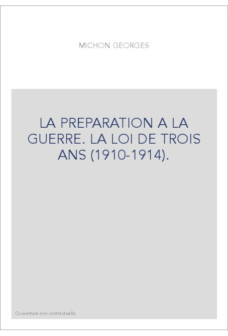 LA PREPARATION A LA GUERRE. LA LOI DE TROIS ANS (1910-1914).