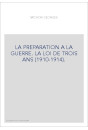 LA PREPARATION A LA GUERRE. LA LOI DE TROIS ANS (1910-1914).
