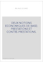 DEUX NOTIONS ECONOMIQUES DE BASE: PRESTATIONS ET CONTRE-PRESTATIONS.