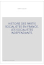 HISTOIRE DES PARTIS SOCIALISTES EN FRANCE. LES SOCIALISTES INDEPENDANTS.