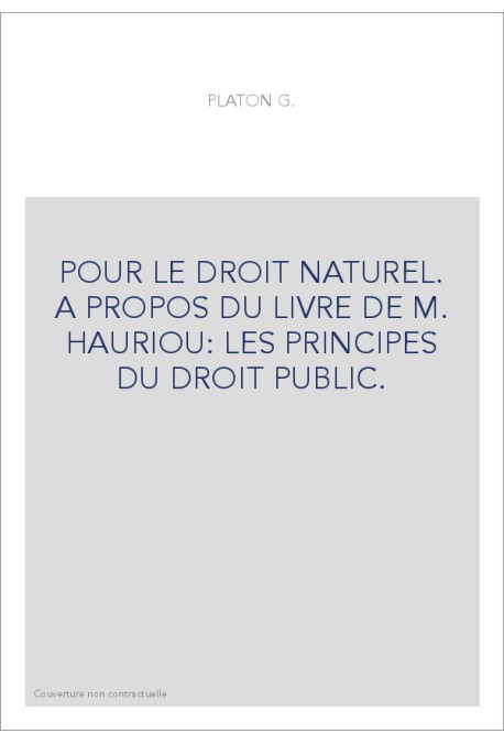 POUR LE DROIT NATUREL. A PROPOS DU LIVRE DE M. HAURIOU: LES PRINCIPES DU DROIT PUBLIC.