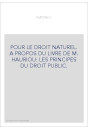 POUR LE DROIT NATUREL. A PROPOS DU LIVRE DE M. HAURIOU: LES PRINCIPES DU DROIT PUBLIC.