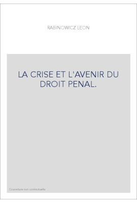 LA CRISE ET L'AVENIR DU DROIT PENAL.