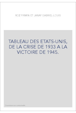 TABLEAU DES ETATS-UNIS, DE LA CRISE DE 1933 A LA VICTOIRE DE 1945.