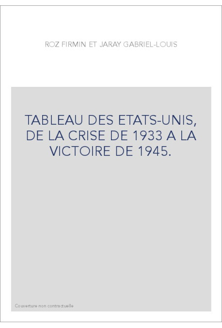 TABLEAU DES ETATS-UNIS, DE LA CRISE DE 1933 A LA VICTOIRE DE 1945.