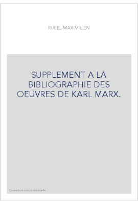 SUPPLEMENT A LA BIBLIOGRAPHIE DES OEUVRES DE KARL MARX.