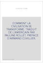 COMMENT LA CIVILISATION SE TRANSFORME. TRADUIT DE L'AMERICAIN PAR PAULINE ROLLET. PREFACE D'ARMAND CUVILLIER.