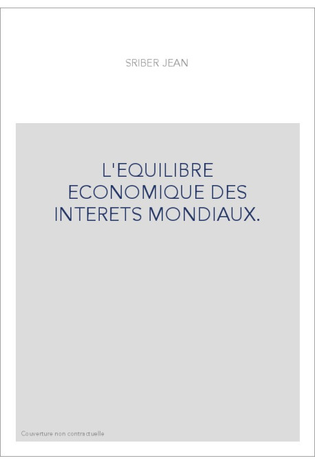 L'EQUILIBRE ECONOMIQUE DES INTERETS MONDIAUX.