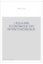 L'EQUILIBRE ECONOMIQUE DES INTERETS MONDIAUX.
