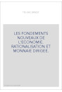 LES FONDEMENTS NOUVEAUX DE L'ECONOMIE. RATIONALISATION ET MONNAIE DIRIGEE.