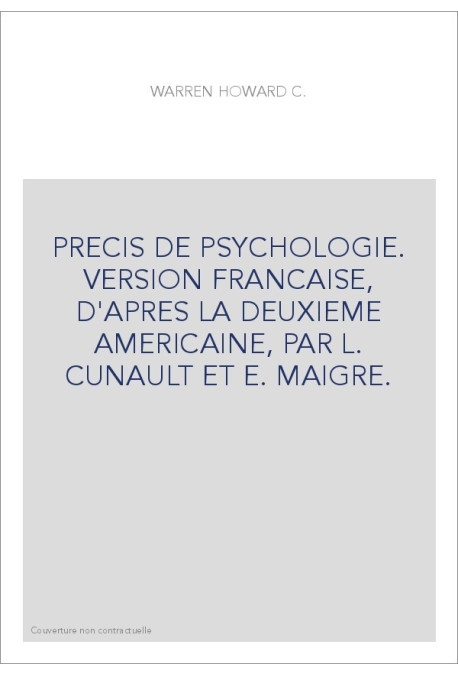 PRECIS DE PSYCHOLOGIE. VERSION FRANCAISE, D'APRES LA DEUXIEME AMERICAINE, PAR L. CUNAULT ET E. MAIGRE.