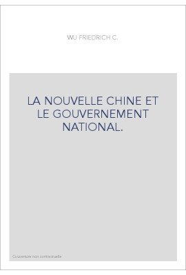 LA NOUVELLE CHINE ET LE GOUVERNEMENT NATIONAL.