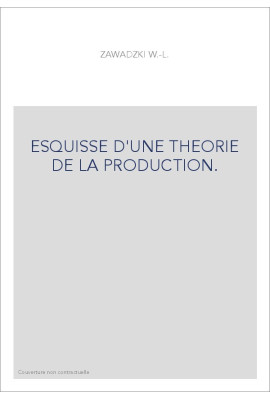 ESQUISSE D'UNE THEORIE DE LA PRODUCTION.