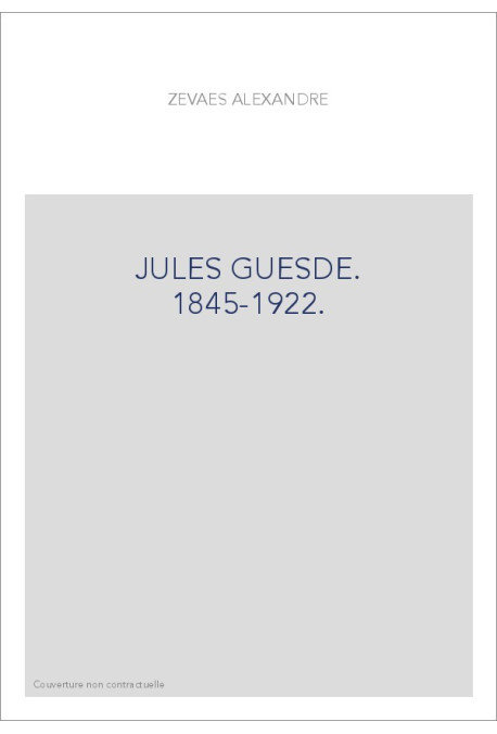 JULES GUESDE. 1845-1922.