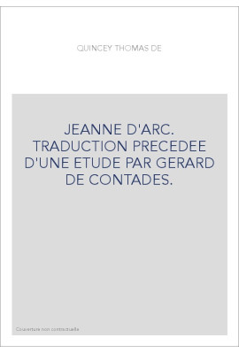 JEANNE D'ARC. TRADUCTION PRECEDEE D'UNE ETUDE PAR GERARD DE CONTADES.