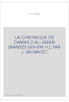 LA CHRONIQUE DE DAMAS D'AL-JAZARI (ANNEES 689-698 H.), PAR J. SAUVAGET.