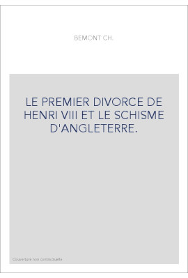 LE PREMIER DIVORCE DE HENRI VIII ET LE SCHISME D'ANGLETERRE.