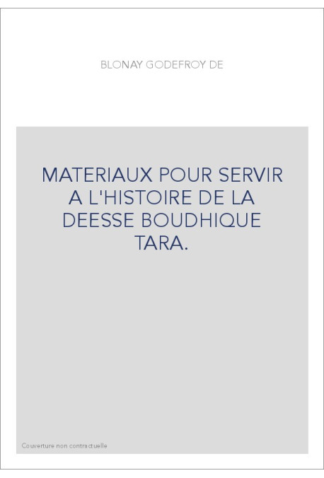 MATERIAUX POUR SERVIR A L'HISTOIRE DE LA DEESSE BOUDHIQUE TARA.