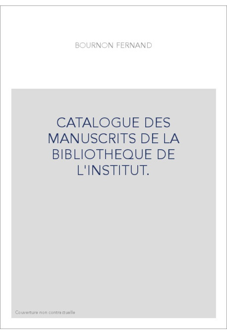 CATALOGUE DES MANUSCRITS DE LA BIBLIOTHEQUE DE L'INSTITUT.