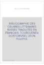 BIBLIOGRAPHIE DES OEUVRES LITTERAIRES RUSSES TRADUITES EN FRANCAIS: TOURGUENEV, DOSTOIEVSKI, LEON TOLSTOI.