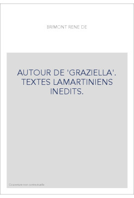 AUTOUR DE 'GRAZIELLA'. TEXTES LAMARTINIENS INEDITS.