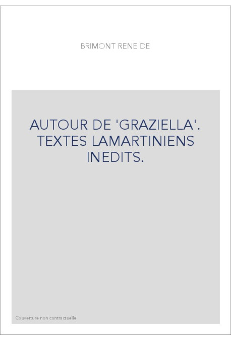 AUTOUR DE 'GRAZIELLA'. TEXTES LAMARTINIENS INEDITS.
