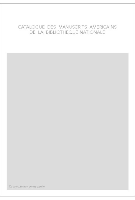 CATALOGUE DES MANUSCRITS AMERICAINS DE LA BIBLIOTHEQUE NATIONALE