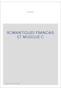 ROMANTIQUES FRANCAIS ET MUSIQUE C