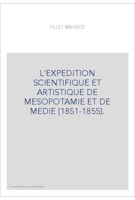L'EXPEDITION SCIENTIFIQUE ET ARTISTIQUE DE MESOPOTAMIE ET DE MEDIE (1851-1855).