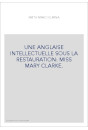UNE ANGLAISE INTELLECTUELLE SOUS LA RESTAURATION: MISS MARY CLARKE.