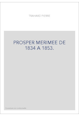 PROSPER MERIMEE DE 1834 A 1853.