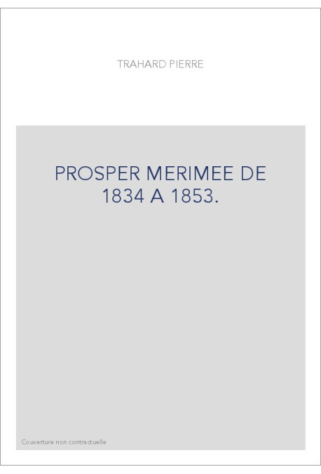 PROSPER MERIMEE DE 1834 A 1853.