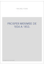 PROSPER MERIMEE DE 1834 A 1853.