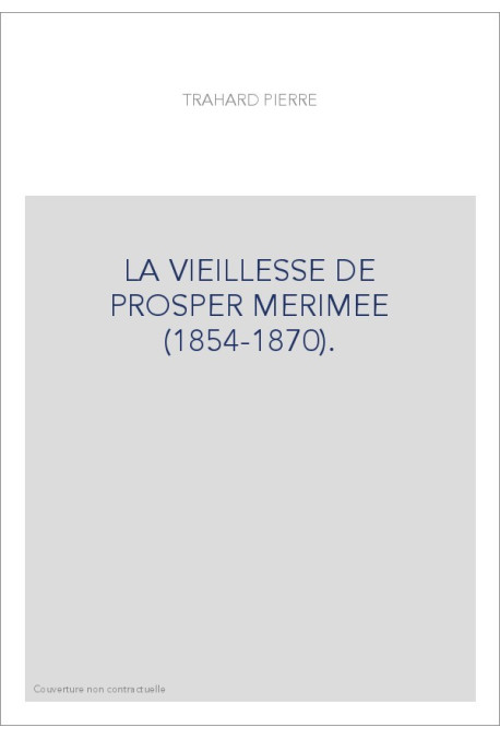 LA VIEILLESSE DE PROSPER MERIMEE (1854-1870).