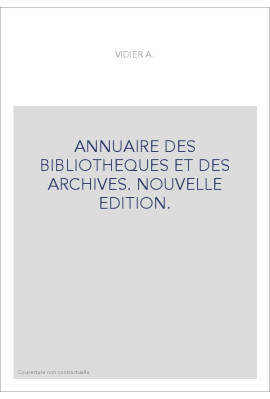 ANNUAIRE DES BIBLIOTHEQUES ET DES ARCHIVES. NOUVELLE EDITION.