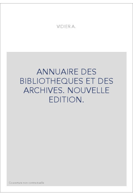 ANNUAIRE DES BIBLIOTHEQUES ET DES ARCHIVES. NOUVELLE EDITION.