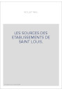 LES SOURCES DES ETABLISSEMENTS DE SAINT LOUIS.