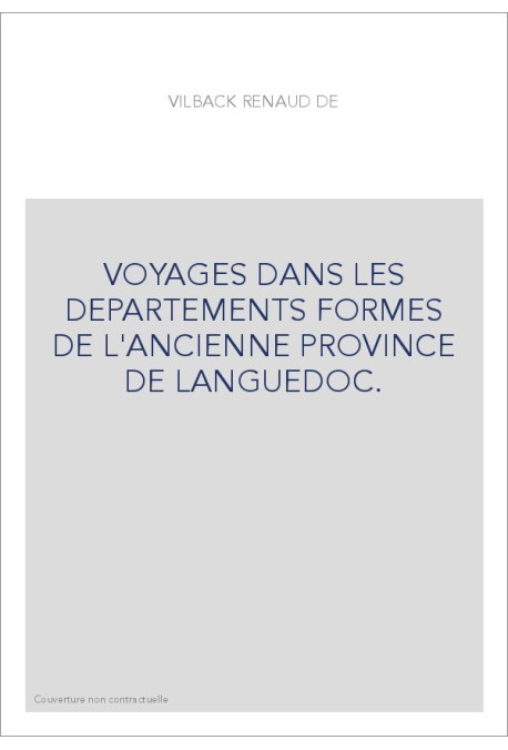 VOYAGES DANS LES DEPARTEMENTS FORMES DE L'ANCIENNE PROVINCE DE LANGUEDOC.