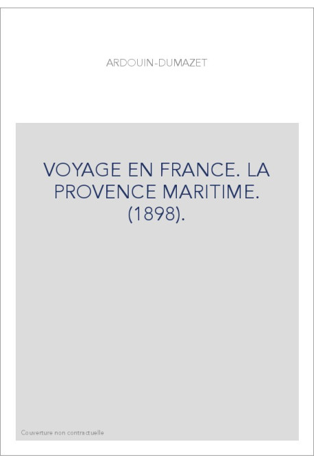 VOYAGE EN FRANCE. LA PROVENCE MARITIME. (1898).