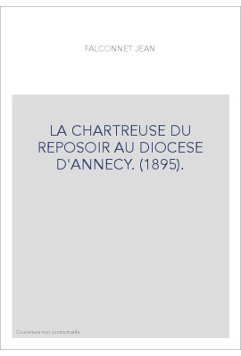 LA CHARTREUSE DU REPOSOIR AU DIOCESE D'ANNECY. (1895).