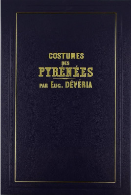 COSTUMES PITTORESQUES DE LA VALLEE D'OSSAU ET DES PYRÉNÉES.