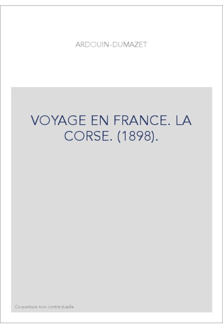 VOYAGE EN FRANCE. LA CORSE. (1898).