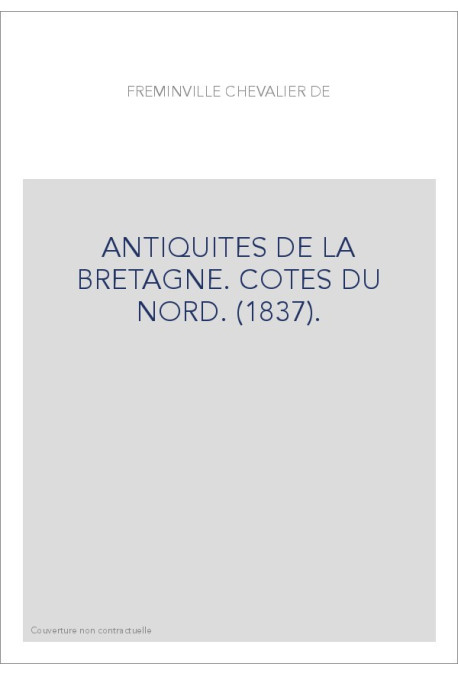ANTIQUITES DE LA BRETAGNE. COTES DU NORD. (1837).