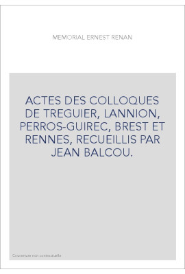 ACTES DES COLLOQUES DE TREGUIER, LANNION, PERROS-GUIREC, BREST ET RENNES, RECUEILLIS PAR JEAN BALCOU.