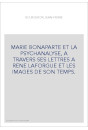 MARIE BONAPARTE ET LA PSYCHANALYSE, A TRAVERS SES LETTRES A RENE LAFORGUE ET LES IMAGES DE SON TEMPS