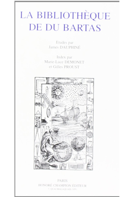 LA BIBLIOTHEQUE DE DU BARTAS. ETUDES ET INDEX.