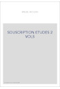 SOUSCRIPTION ETUDES 2 VOLS
