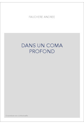 DANS UN COMA PROFOND