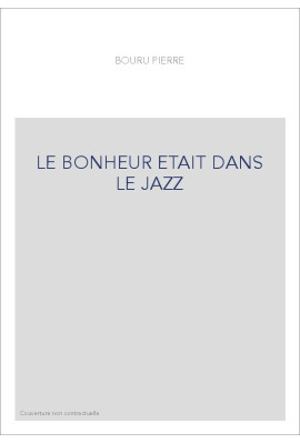 LE BONHEUR ETAIT DANS LE JAZZ