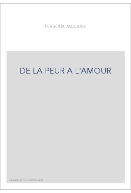DE LA PEUR A L'AMOUR